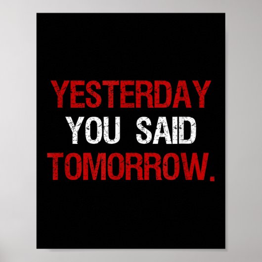 Yesterday You Said Tomorrow Motivation Quote Hard  ポスター (正面)