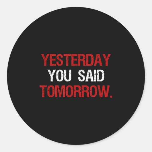 Yesterday You Said Tomorrow Motivation Quote Hard ラウンドシール (正面)