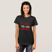 Yesterday You Said Tomorrow Motivation Quote Hard  Tシャツ (正面フル)