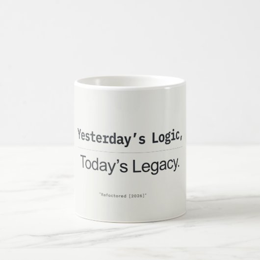 Yesterday's Logic Today's Legacy Developer Quote コーヒーマグカップ (中央)