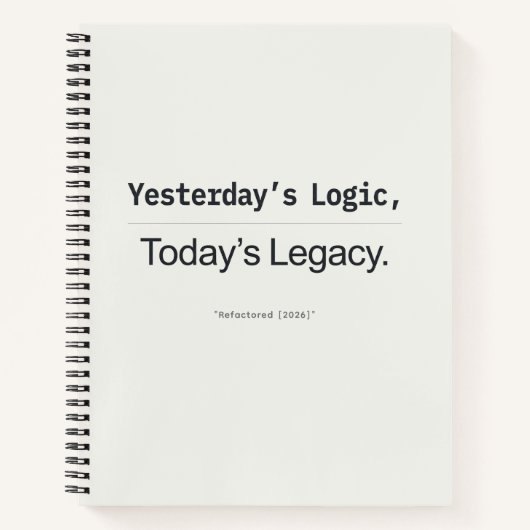 Yesterday's Logic Today's Legacy Developer Quote ノートブック (正面)