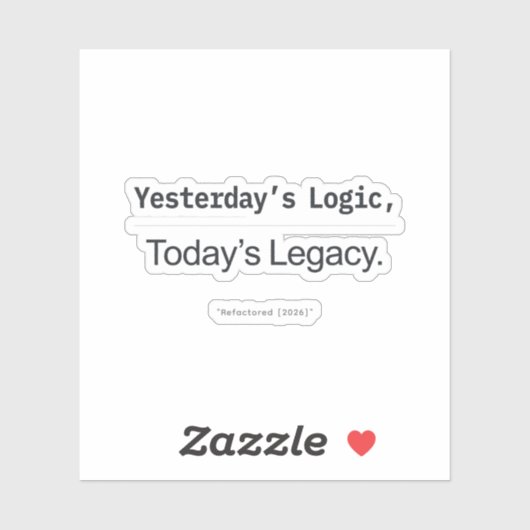 Yesterday's Logic Today's Legacy Programmer Quote シール (シート)