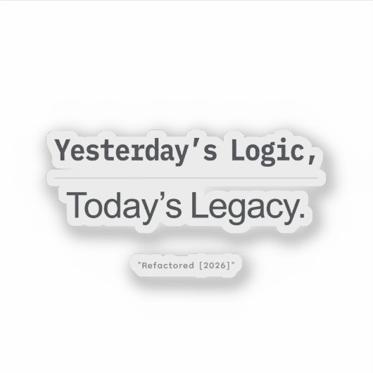 Yesterday's Logic Today's Legacy Programmer Quote シール (正面)