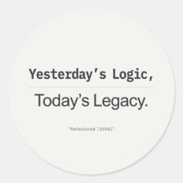 Yesterday's Logic Today's Legacy Programmer Quote ラウンドシール
