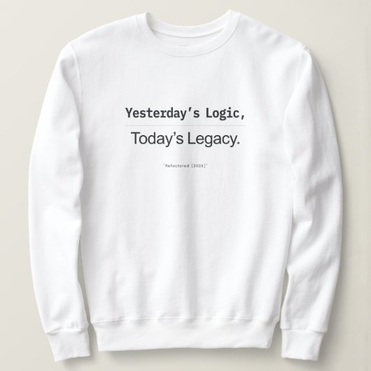 Yesterday's Logic Today's Legacy Women Coders スウェットシャツ (デザイン正面)