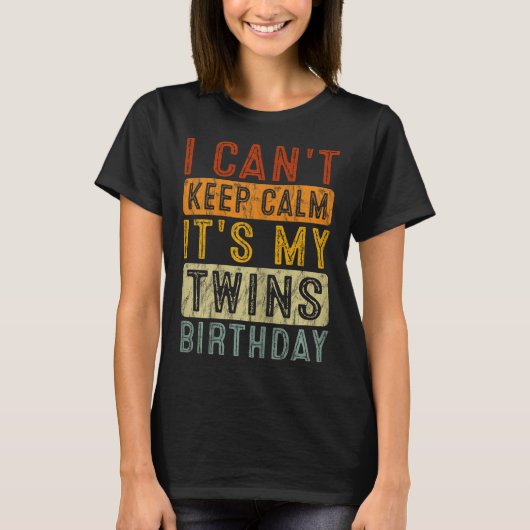 Yeswear I Can't Keep Calm It's My Twins Birthday C Tシャツ (正面)