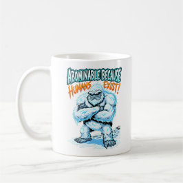 Yeti Abominable Because Humans Exist Funny Humor コーヒーマグカップ