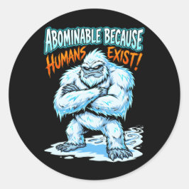 Yeti Abominable Because Humans Exist Funny Humor ラウンドシール