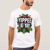 Yippee Ki Yay Christmas Holiday T-Shirt Tシャツ (正面)