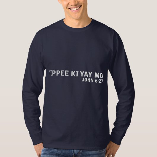 Yippee Ki Yay Mo Tシャツ (正面)