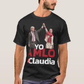Yo AMLO a Claudia Sheinbaum Sheimbaum Presidente P Tシャツ (正面)