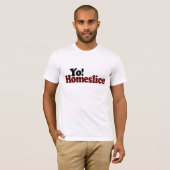 Yo Homeslice Tシャツ (正面フル)