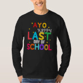 Yo Last Day Of School For Teachers And Students Tシャツ (正面)
