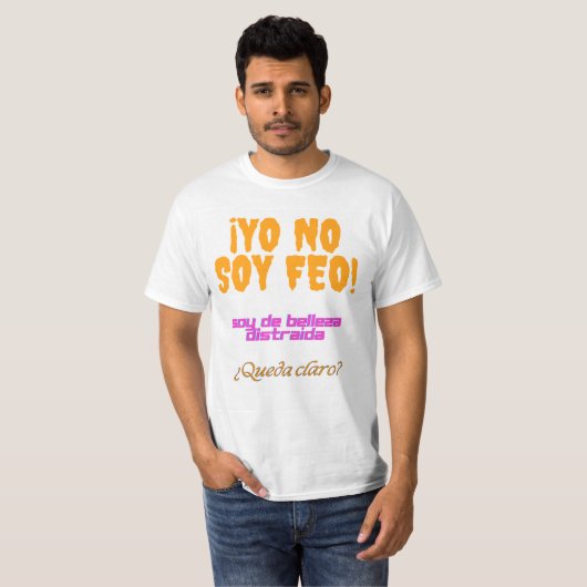 Yo no soy feo, soy de belleza distraída tシャツ (正面フル)