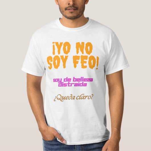 Yo no soy feo, soy de belleza distraída tシャツ (正面)
