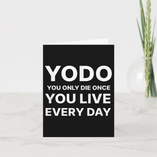 Yodo You Only Die Once You Live Every Day Motivati カード (正面)