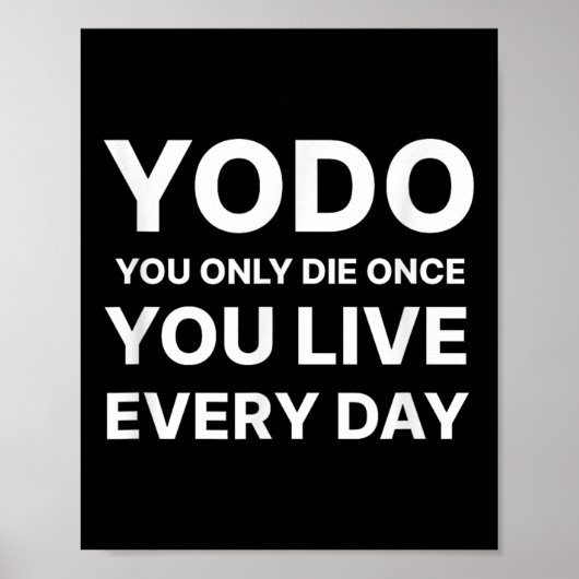 Yodo You Only Die Once You Live Every Day Motivati ポスター (正面)