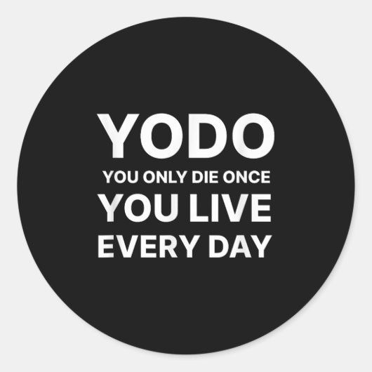 Yodo You Only Die Once You Live Every Day Motivati ラウンドシール (正面)