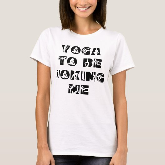 Yogaは私のフレーズの女性を冗談におもしろいしている Tシャツ (正面)