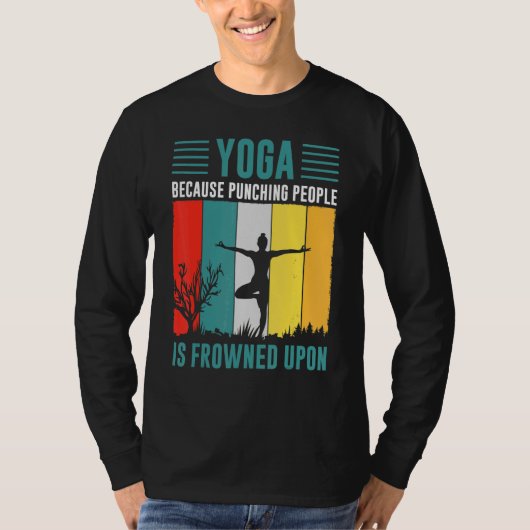 yoga because punching people is frowned upon for P Tシャツ (正面)