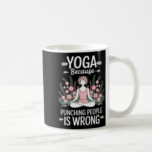 Yoga Because Punching People Is Wrong コーヒーマグカップ (右)
