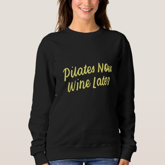 Yoga for Drinkers Cute Pilates Now Wine Later  1 スウェットシャツ (正面)