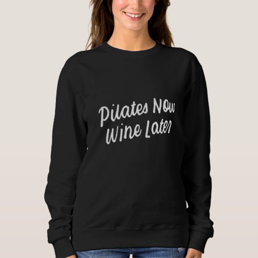 Yoga for Drinkers Cute Pilates Now Wine Later  3 スウェットシャツ (正面)