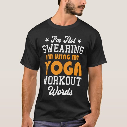 Yoga Saying I'm Not Swearing I'm Using My Yoga Wor Tシャツ (正面)