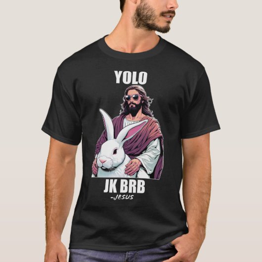 Yolo Jk Brb Jesus おもしろいEaster Day Ressurection Ch Tシャツ (正面)