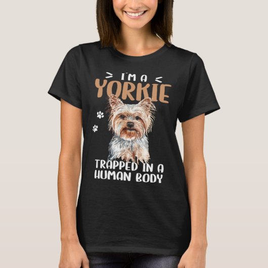 Yorkie Dog Trapped In A Human Body Yorkshire Terri Tシャツ (正面)
