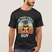 Yorkshire Terrier Im That Crazy Yorkie Guy Funny Y Tシャツ (正面)