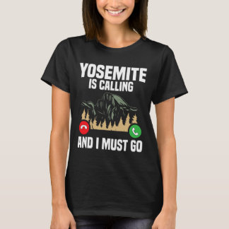 Yosemite Is Calling I Must Go Vacation National Pa Tシャツ
