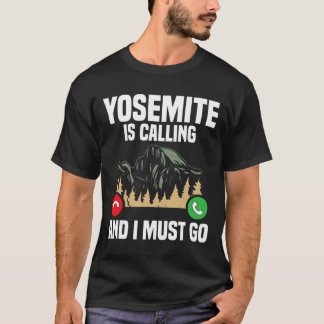 Yosemite Is Calling I Must Go Vacation National Pa Tシャツ