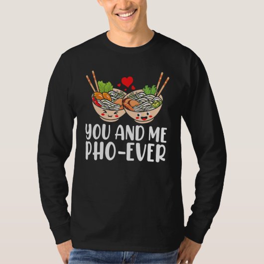 You And Me Pho Ever Asian Vietnamese Rice Noodles  Tシャツ (正面)