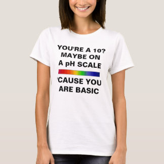 YOU ARE A 10 JUST ON PH SCALE Tシャツ
