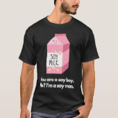 You are a soy boy Me I'm a soy man Tシャツ (正面)