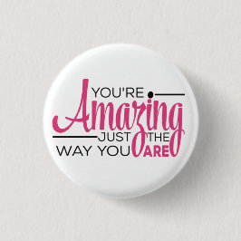 You Are Amazing Just The Way You Are 缶バッジ