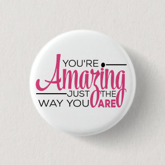 You Are Amazing Just The Way You Are 缶バッジ