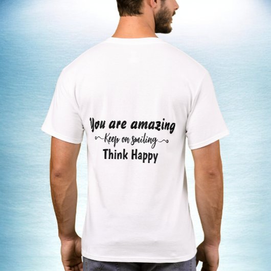 You are Amazing Keep on Smiling Think Happy Tシャツ