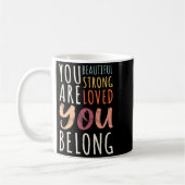 You Are Beautiful Loved Strong You Belong Motivati コーヒーマグカップ (左)