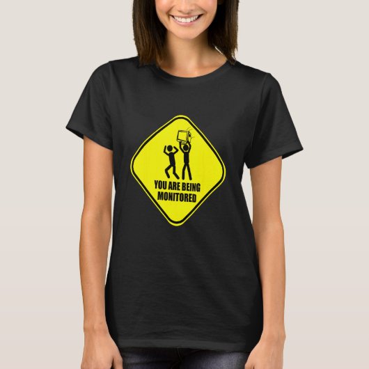 You Are Being Monitored Satire Sarcasm Dirty Humor Tシャツ (正面)