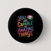 You Are Capable Of Amazing Things 缶バッジ (正面)