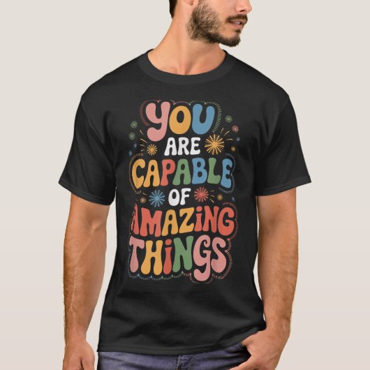 You Are Capable Of Amazing Things  Tシャツ (正面)