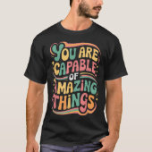 You Are Capable Of Amazing Things Tシャツ (正面)