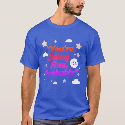 You Are Doing Fine Probably – Project Tシャツ (正面)