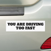 YOU ARE DRIVING TOO FAST バンパーステッカー (車上)