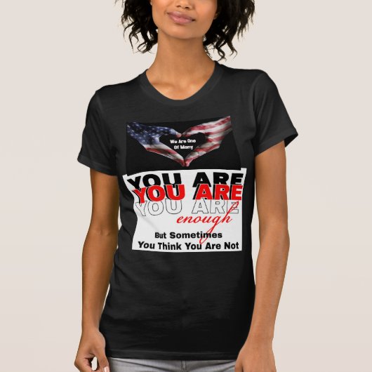 You Are Enough But You Think You Are Not T-Shirt Tシャツ (正面)