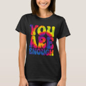 You Are Enough Funny Motivational Tie Dye  Tシャツ (正面)