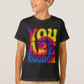 You Are Enough Funny Motivational Tie Dye Tシャツ (正面)