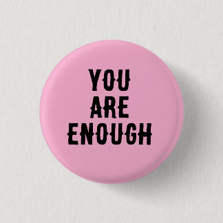 You Are Enough – Inspirational Quote  缶バッジ